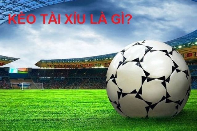 Kèo tài xỉu là gì?